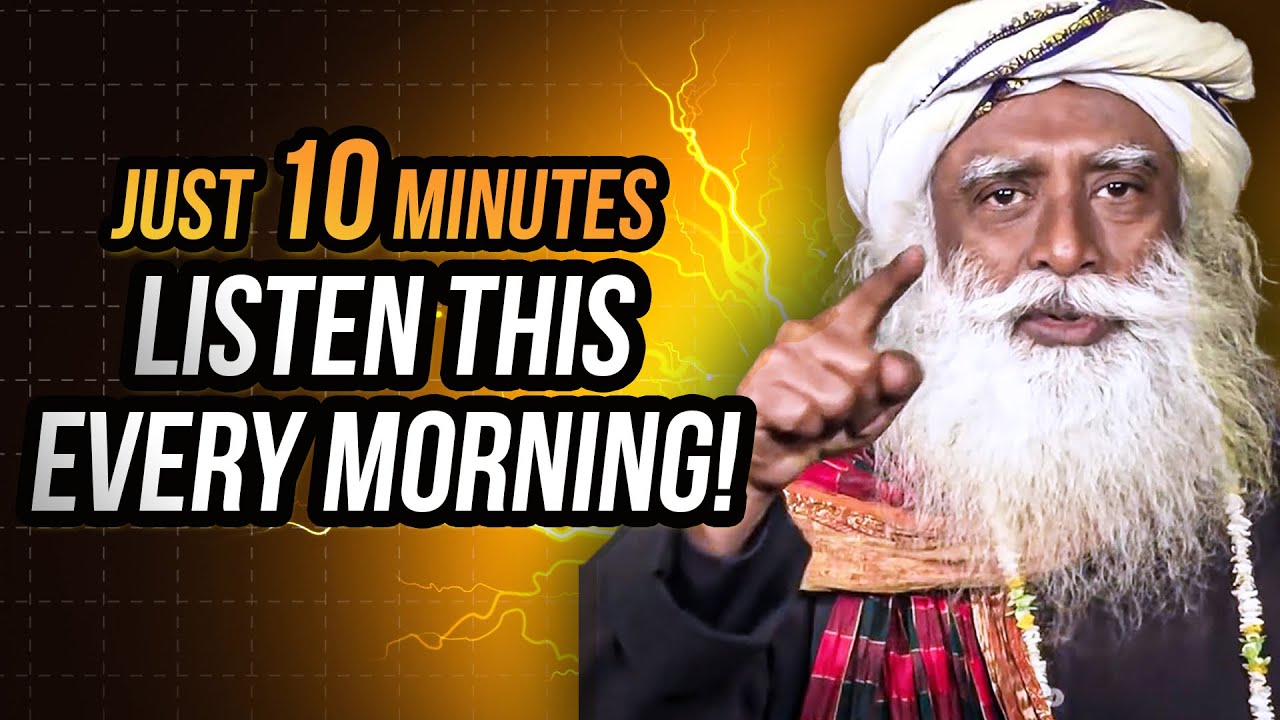 10 Minutes to Start Your Day Right! - Motivational Speech By Sadhguru | YOU NEED TO WATCH THIS |