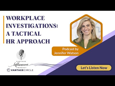 Workplace Investigations: A Tactical HR Approach - Jennifer Watson | Podcast