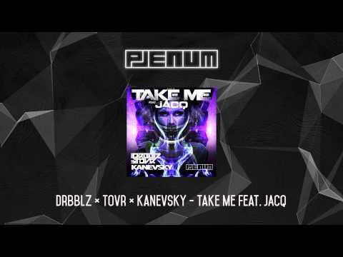 Drbblz × Tovr × Kanevsky   Take Me Feat  JACQ