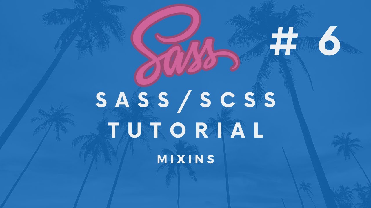 SASS/SCSS Tutorial #6 - Mixins