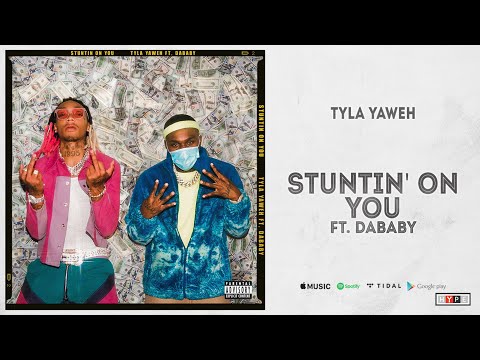Tyla Yaweh - "Stuntin' On You" Ft. DaBaby