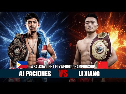 🇨🇳Li Xiang vs 🇵🇭AJ Paciones  - WBA Asia Light Flyweight Championship