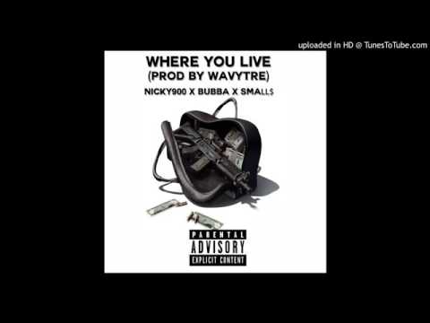 Bubba X SMALL$   Where You Live FT Nicky900 (BONUS!)