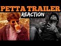 PETTA TRAILER REACTION | M.O.U | Mr Earphones BC_BotM