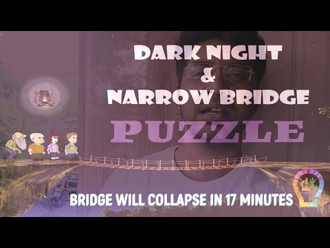 4 Men and the Bridge Riddle | Maximum 2 men can cross at a time