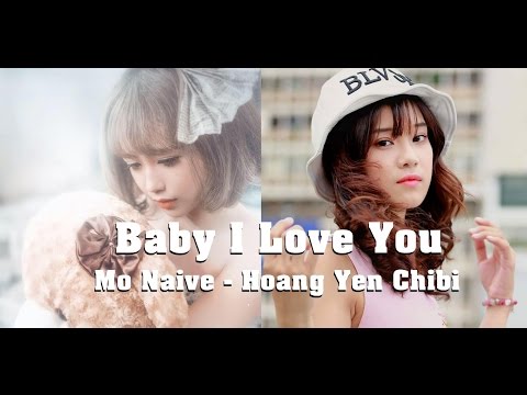 BABY I LOVE YOU - HOÀNG YẾN CHIBI ft MỜ NAIVE [ OFFICIAL COVER M/V ]
