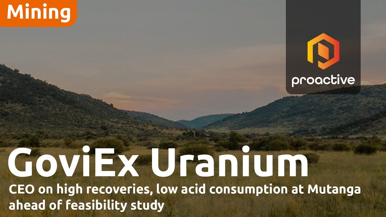 GoviEx Uranium CEO on high recoveries, low acid consumption at Mutanga ahead of feasibility study