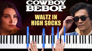 Cowboy Bebop (Netflix) - Waltz in High Socks