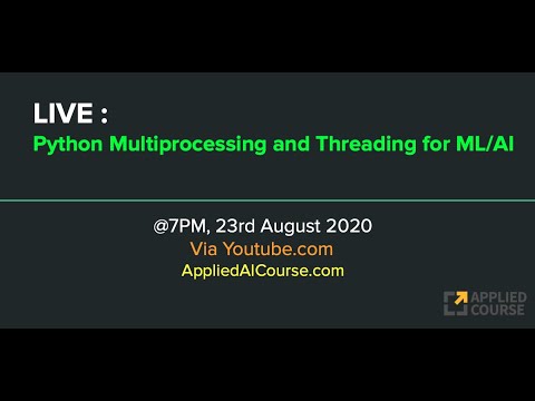 Live Multi Processing Multithreading In Python For Aiml