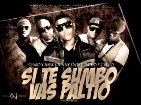 Genio & Baby Johnny Ft D.ozi, Pacho & Cirilo -- Si Te Sumbo Vas Paltio  ★REGGAETON 2011★