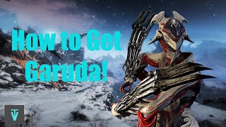 How to Get Garuda! - Warframe