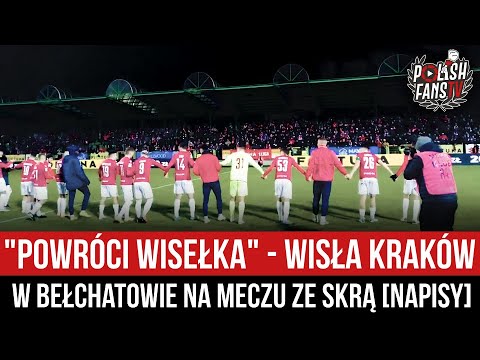 "POWRÓCI WISEŁKA" - Wisła Kraków w Bełchatowie na meczu ze Skrą [NAPISY] (17.03.2023 r.)