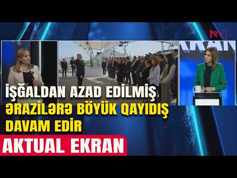 AKTUAL EKRAN: İŞĞALDAN AZAD EDİLMİŞ ƏRAZİLƏRƏ BÖYÜK QAYIDIŞ DAVAM EDİR 30.04.2026