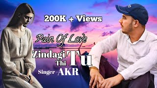 Download lagu AKR - Zindagi Thi Tu mp3 Download lagu AKR - Zindagi Thi Tu mp3