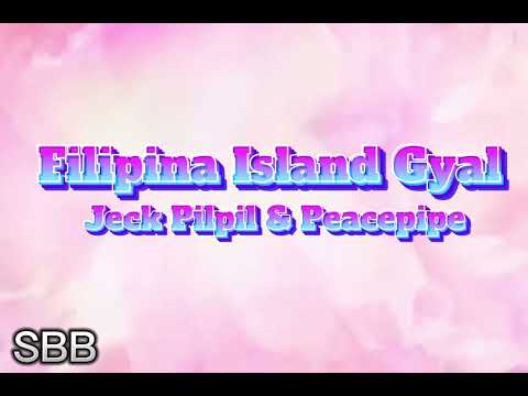 Filipina Island Gyal ~ Jeck Pilpil & Peacepipe