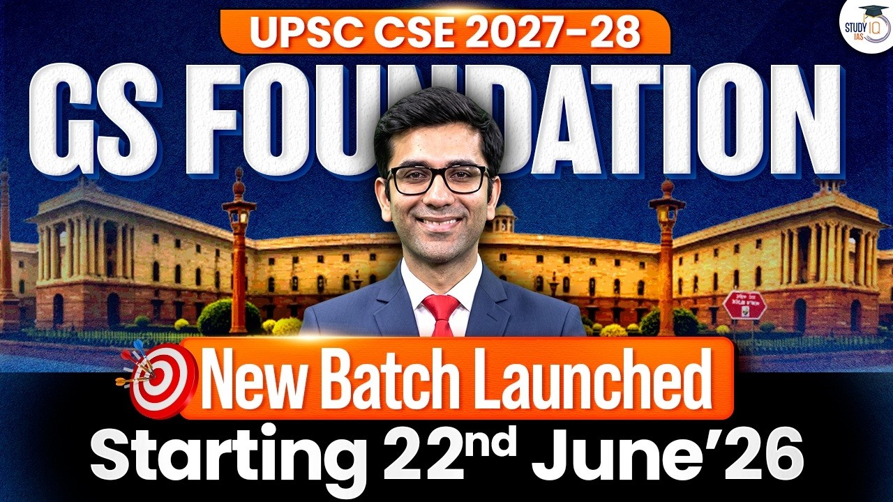 UPSC CSE 2027-28 GS Foundation Batch Launched | New Batch Starting 22 June 2026