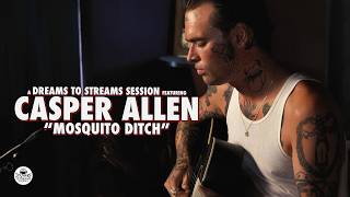 Casper Allen | Mosquito Ditch | Dreams to Streams Sessions