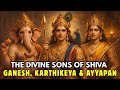 The Divine Sons Of Shiva Ganesh Karthikeya Ayyapan