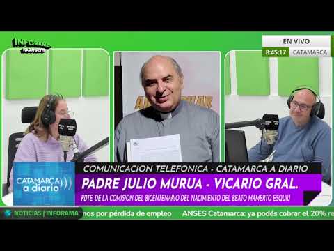 🎙️ PADRE JULIO MURÚA - ACTIVIDADES POR EL BICENTENARIO DE FRAY MAMERTO ESQUIÚ | CATAMARCA A DIARIO