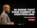 10 Signs That Your Parent Is Controlling