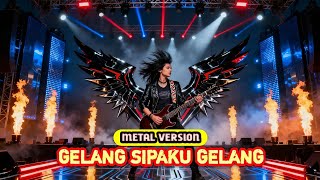 Download lagu GELANG SIPAKU GELANG || METAL VERSION mp3
