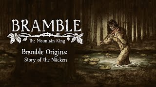 Bramble Origins: Story of the Näcken