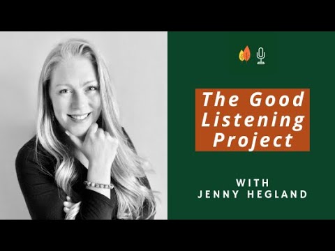 Humanizing Healthcare: The Good Listening Project with Jenny Hegland