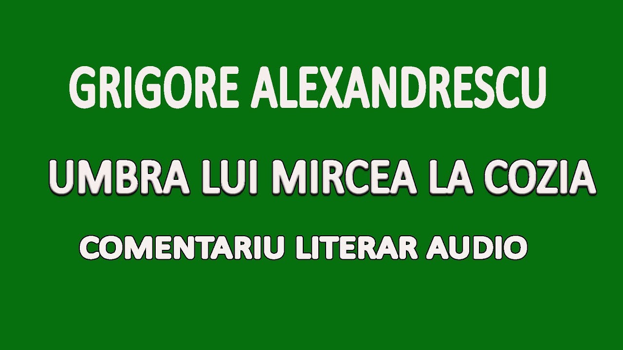 Umbra lui Mircea la Cozia, Grigore Alexandrescu,Comentariu literar audio