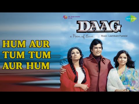 हम और तुम तुम और हम | Daag | Kishore Kumar | Lata Mangeshkar Songs | Rajesh Khanna