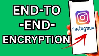 How To Add End-to-End Encryption on Instagram App | Secured Insta Texts