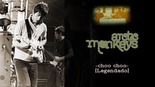 Arctic Monkeys - Choo Choo [Legendado]