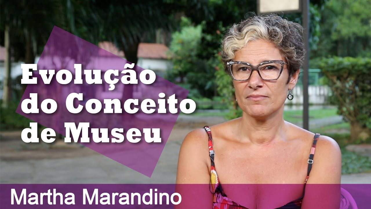 Martha Marandino - Evolução do Conceito de Museu