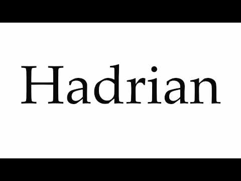 How to Pronounce Hadrian