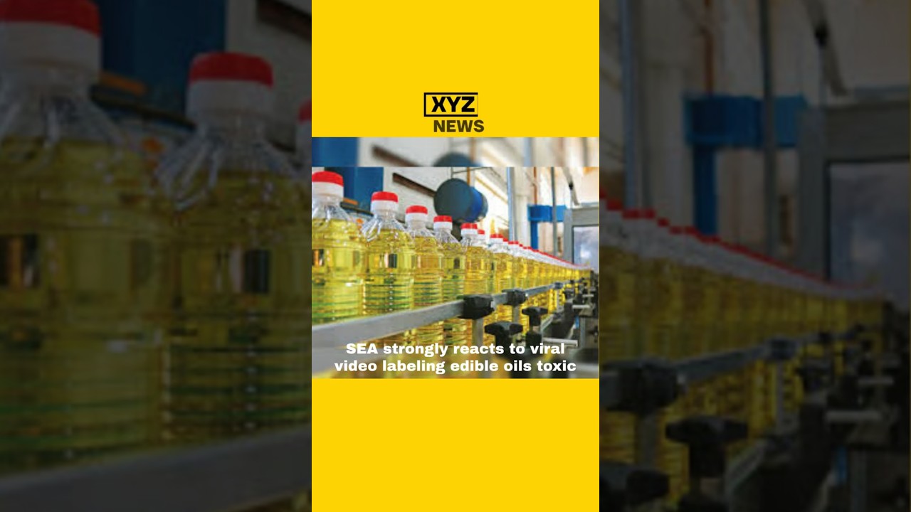SEA strongly reacts to viral video labeling edible oils toxic
