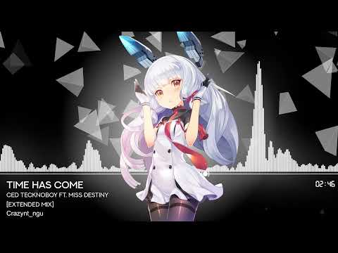 [Nightcore] Ced Tecknoboy feat Miss Destiny - Time Has Come (Extended Mix)