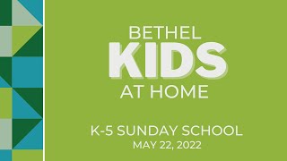Download Lagu Bethel Kids at Home K-5 Sunday School, May 22, 2022 Thumbnail