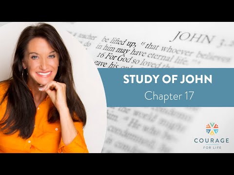 Courage for Life Study of John  - Chapter 17