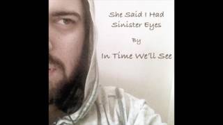 She Said I Had Sinister Eyes (Rough Recordings)