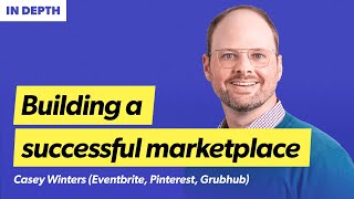 How to build and scale winning marketplaces | Casey Winters (Eventbrite, Pinterest, Grubhub)