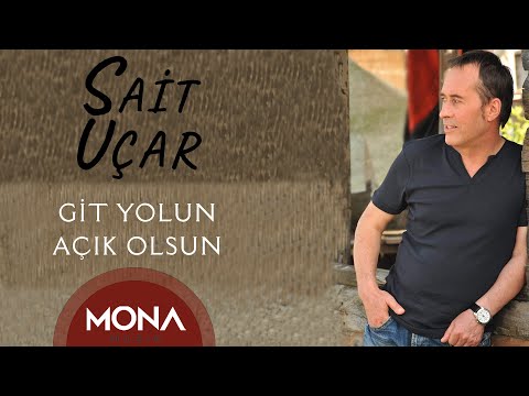 Sait Uçar - Git Yolun Açık Olsun
