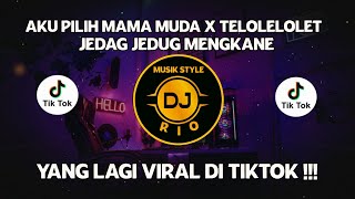 Download lagu DJ CAMPURAN VIRAL TIKTOK AKU PILIH MAMA MUDA X TELOLELOLET 2022 JEDAG JEDUG FULL BASS MENGKANE mp3