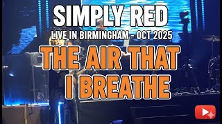 Simply Red - The Air That I Breathe (Live in Birmingham - Oct 2025) 4K Live