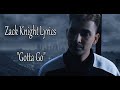 Zack Knight - Gotta Go  ( Lyrics Vedio )