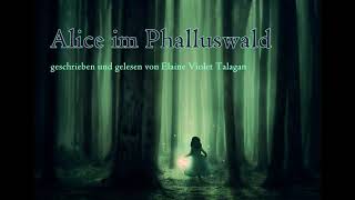 Alice im Phalluswald – Geschichte (Erotik, surreal, Traum, Hörbuch)