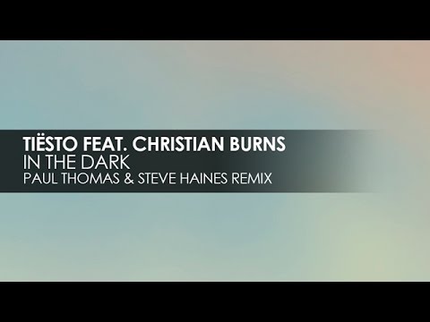 Tiësto featuring Christian Burns - In The Dark (Paul Thomas & Steve Haines Remix)