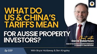 559 | What Do US & China’s Tariffs Mean for Aussie Property Investors?