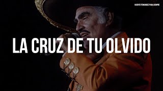 Vicente Fernández - La Cruz De Tu Olvido (Letra/Lyrics)