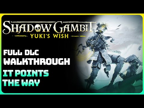 Shadow Gambit: Yuki's Wish - It Points The Way (Full DLC Walkthrough)