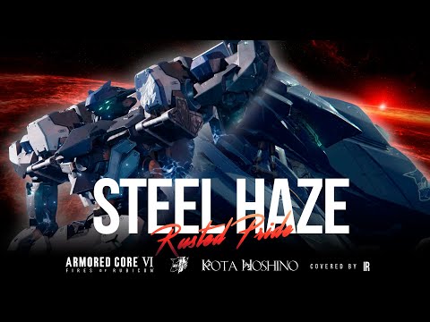 IR - [cover] Steel Haze (Rusted Pride) - Kota Hoshino / ARMORED CORE VI FIRES OF RUBICON [ACVI/AC6]
