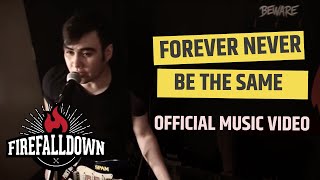 Firefalldown - Forever Never Be The Same (Official Music Video)